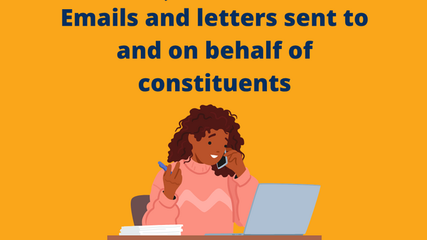 Emails and letters sent to and on behalf of constituents